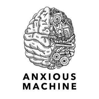 Anxious Machine