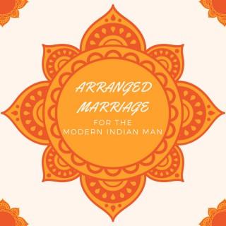 Arranged Marriage for the Modern Indian Man