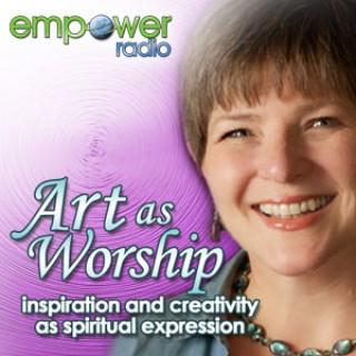 Art as Worship on Empower Radio