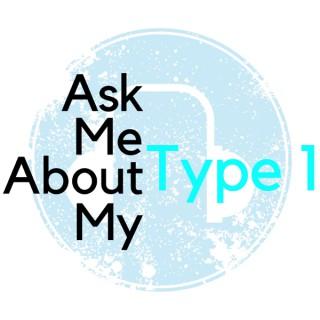 Ask Me About My Type 1