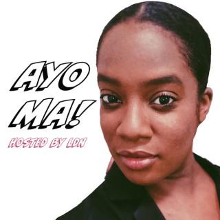 Ayo Ma! Hosted by LDN