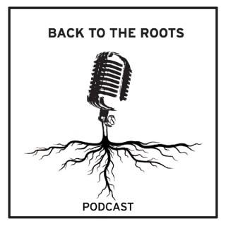 Back to the Roots Podcast