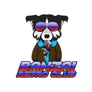 Banzai Retro Club - Best of 70's, 80's, and 90's