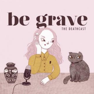 Be Grave