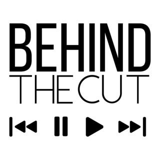 Behind The Cut