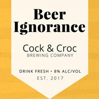 Beer Ignorance with Cock & Croc