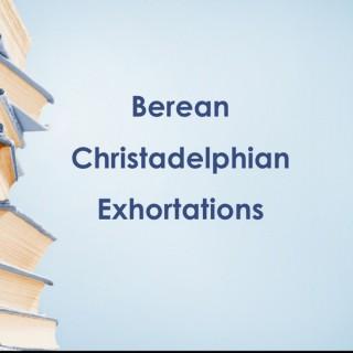 Berean Christadelphian Exhortations