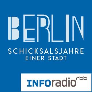 Berlin-Schicksalsjahre einer Stadt | Inforadio