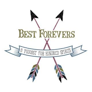 Best Forevers: A Podcast for Kindred Spirits