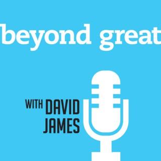 Beyond Great with David James