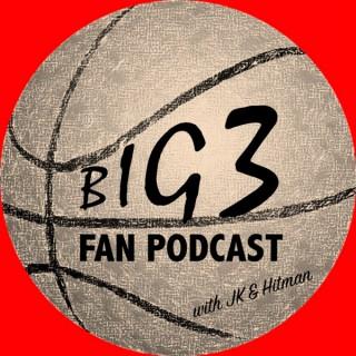 Big 3 Fan Podcast