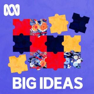 Big Ideas - ABC RN