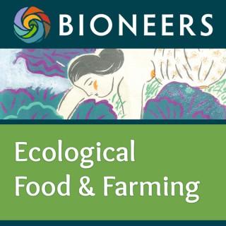 Bioneers: Ecological Food and Farming