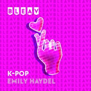 Bleav in K-Pop with Emily Haydel