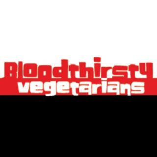 Bloodthirsty Vegetarians