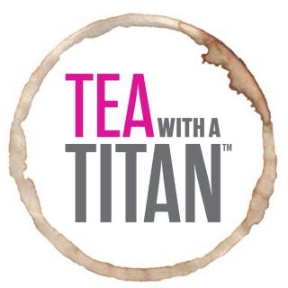 Tea with a Titan: Conversations Steeped in Greatness |Achievement | Olympics | Olympians| Success | Athletes | Entrepreneurs