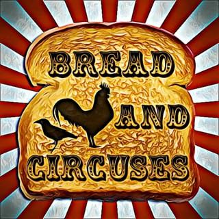 Bread and Circuses Podcast