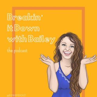 Breakin It Down With Bailey