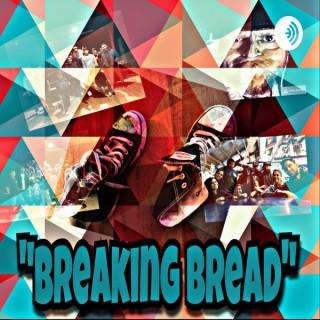 Breaking Bread hosted by BboyHouse