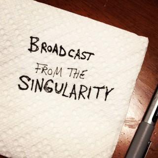 Broadcast From The Singularity