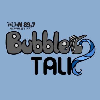 Bubbler Talk