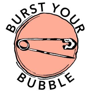 Burst Your Bubble