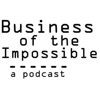 Business of the Impossible
