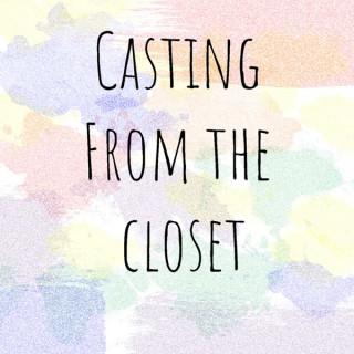 Casting From The Closet