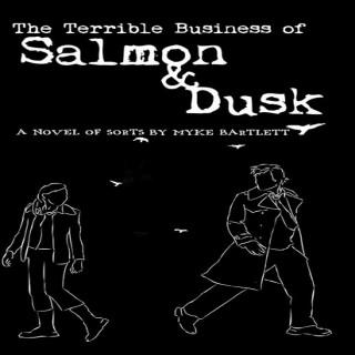 The Terrible Business of Salmon & Dusk