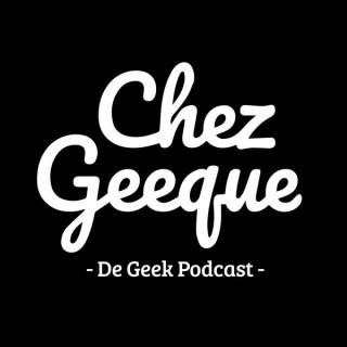 Chez Geeque - De Geek Podcast