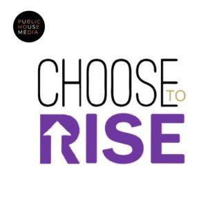 Choose to Rise