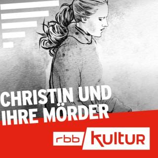 Christin und ihre Mörder | Serienstoff | rbbKultur