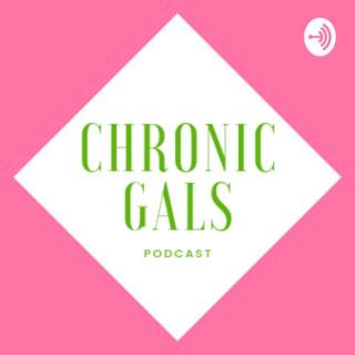 Chronic Gals Podcast