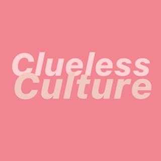 Clueless Culture