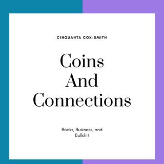 Coins and Connections w/Cinquanta Cox-Smith