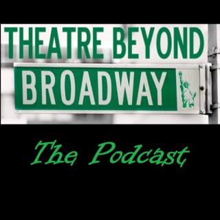 Theatre Beyond Broadway: The Podcast