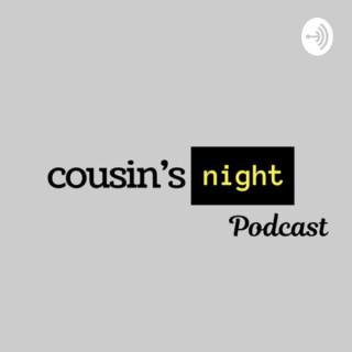 Cousins Night Podcast