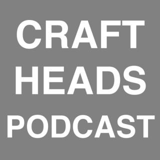 Craft Heads Podcast