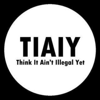 Think! It Ain't Illegal Yet