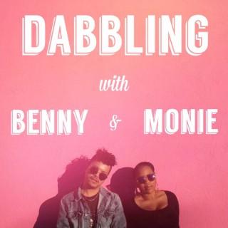 Dabbling with Benny & Monie