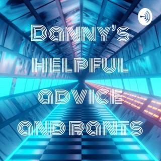 Danny’s helpful advice and rants