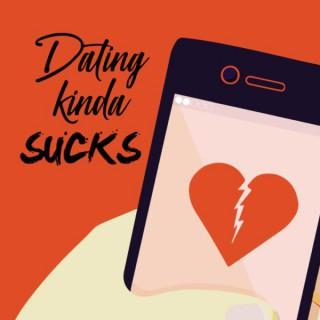 Dating Kinda Sucks Podcast