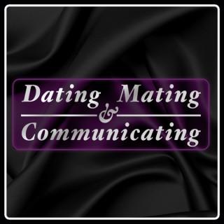 Dating, Mating and Communicating