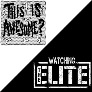 This Is Awesome? / Watching the Elite