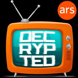 Decrypted, Ars Technica's TV podcast