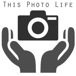 This Photo Life - A photography podcast