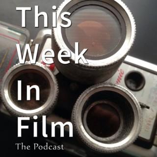 This Week In Film Podcast