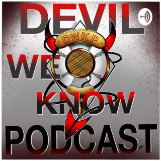 Devil We Know Podcast
