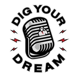 DIG YOUR DREAM
