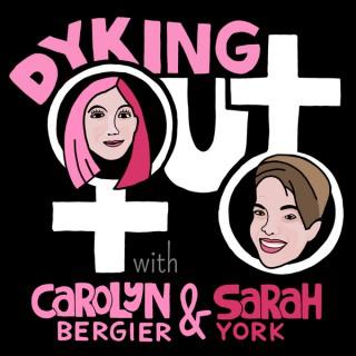 Dyking Out - a Lesbian and LGBTQ Podcast for Everyone!